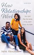 How Relationships Work, Second Edition di Irene Alexander edito da Wipf and Stock