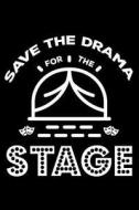 Save the Drama for the Stage: Blank Lined Journal to Write in - Ruled Writing Notebook di Uab Kidkis edito da LIGHTNING SOURCE INC