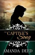 The Captive's Song di Amanda Deed edito da Exisle Pub