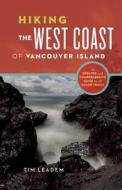 Hiking the West Coast of Vancouver Island di Tim Leadem edito da Greystone Books,Canada