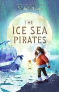 The Ice Sea Pirates di Frida Nilsson edito da Gecko Press