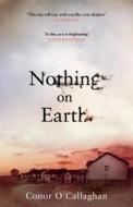 Nothing On Earth di Conor O'Callaghan edito da Transworld Publishers Ltd