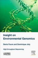 Insight on Environmental Genomics: The High-Throughput Sequencing Revolution di Denis Faure, Dominique Joly edito da ISTE PR ELSEVIER