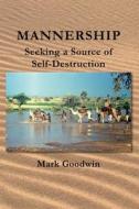 Mannership di Mark Goodwin edito da Troubador Publishing