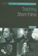 Teaching Short Films di Symon Quy edito da Bloomsbury Publishing Plc