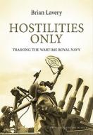 Hostilities Only di Brian Lavery edito da Bloomsbury Publishing Plc