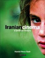 Iranian Cinema: A Political History di Hamid Reza Sadr edito da PAPERBACKSHOP UK IMPORT
