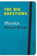 The Big Questions: Physics di Michael Brooks edito da Quercus Publishing