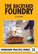 The Backyard Foundry di B. Terry Aspin edito da Special Interest Model Books