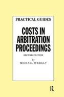 Costs in Arbitration Proceedings di Michael O'Reilly edito da Taylor & Francis Ltd