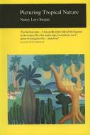 Picturing Tropical Nature di Nancy Leys Stepan edito da Reaktion Books