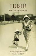 Hush! The Child Is Present di Mary J Macleod edito da Luath Press Ltd