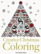 Creative Christmas Coloring: Classic Christmas Themes and Patterns for a Peaceful and Relaxing Holiday Season di Christina Rose edito da BELL & MACKENZIE PUB