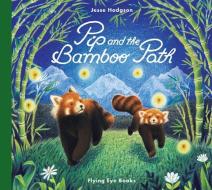 Pip and the Bamboo Path di Jesse Hodgson edito da Flying Eye Books