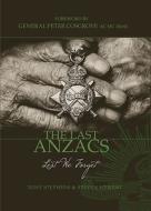 The Last Anzacs: Lest We Forget di Tony Stephens edito da FREMANTLE PR