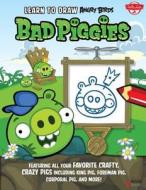 Learn to Draw Angry Birds: Bad Piggies: Featuring All Your Crafty, Crazy Pigs, Including King Pig, Foreman Pig, Corporal Pig, and More! di Walter Foster Creative Team edito da Walter Foster Publishing