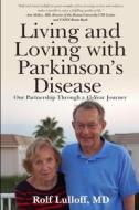 Living and Loving with Parkinson's Disease di Rolf Lulloff edito da M&B Global Solutions