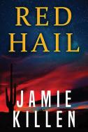 Red Hail di Jamie Killen edito da Red Adept Publishing