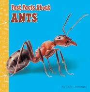 Fast Facts about Ants di Lisa J. Amstutz edito da PEBBLE BOOKS