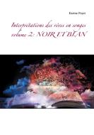Interprétations des rêves en songes volume 2: NOIR ET BLAN di Karine Poyet edito da Books on Demand