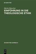 Einführung in die Theologische Ethik di Martin Honecker edito da De Gruyter