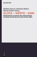 Glück - Werte - Sinn edito da Gruyter, Walter de GmbH