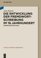 Die Entwicklung der Fremdwortschreibung im 19. Jahrhundert di Anne Zastrow edito da Gruyter, Walter de GmbH