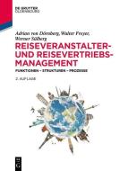 Reiseveranstalter- und Reisevertriebs-Management di Adrian von Dörnberg, Walter Freyer, Werner Sülberg edito da de Gruyter Oldenbourg
