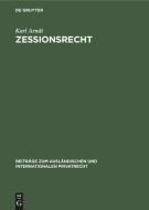 Zessionsrecht: Beitrage Zum Recht Der Forderungsabtretung Im Internationalen Verkehr di Karl Arndt edito da Walter de Gruyter