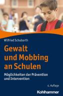 Gewalt und Mobbing an Schulen di Wilfried Schubarth edito da Kohlhammer W.