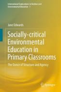 Socially-critical Environmental Education in Primary Classrooms di Jane Edwards edito da Springer International Publishing