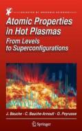 Atomic Properties in Hot Plasmas di Jacques Bauche, Claire Bauche-Arnoult, Olivier Peyrusse edito da Springer-Verlag GmbH