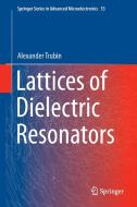 Lattices of Dielectric Resonators di Alexander Trubin edito da Springer-Verlag GmbH