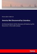 America Not Discovered by Columbus di Rasmus Björn Anderson edito da hansebooks