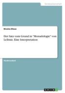 Der Satz vom Grund in "Monadologie" von Leibniz. Eine Interpretation di Nicolas Blaue edito da GRIN Verlag