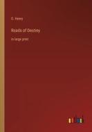 Roads of Destiny di O. Henry edito da Outlook Verlag