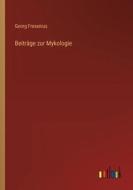 Beiträge zur Mykologie di Georg Fresenius edito da Outlook Verlag