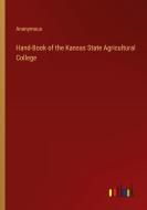 Hand-Book of the Kansas State Agricultural College di Anonymous edito da Outlook Verlag