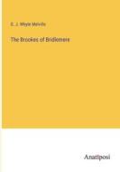 The Brookes of Bridlemere di G. J. Whyte Melville edito da Anatiposi Verlag