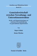 Gemeindewirtschaft zwischen Verwaltungs- und Unternehmensstruktur. di Rupert Scholz, Rainer Pitschas edito da Duncker & Humblot