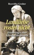 Landliebe rostet nicht di Roswitha Gruber edito da Rosenheimer Verlagshaus