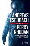 Perry Rhodan - Das größte Abenteuer di Andreas Eschbach edito da FISCHER TOR