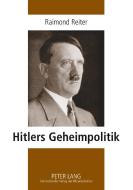 Hitlers Geheimpolitik di Raimond Reiter edito da Lang, Peter GmbH