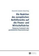 Die Reaktion des europäischen Beihilferechts auf die Finanz- und Wirtschaftskrise di Alexandra Isabelle Siedschlag edito da Lang, Peter GmbH