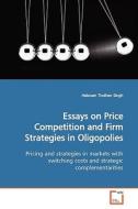 Essays on Price Competition and Firm Strategies inOligopolies di Heisnam Thoihen Singh edito da VDM Verlag
