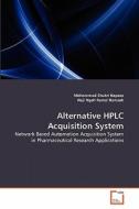 Alternative HPLC Acquisition System di Mohammad Shukri Hapeez, Haji Ngah Ramzi Hamzah edito da VDM Verlag