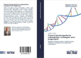 Chemia bionieorganiczna nukleotydów i analogów amin biogennych di Grzegorz Krzysko edito da Wydawnictwo Bezkresy Wiedzy