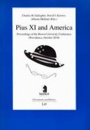 Pius XI and America: Proceedings of the Brown University Conference (Providence, October 2010) di Kertzer edito da Lit Verlag