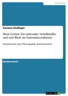 Hans Grimm. Ein nationaler Schriftsteller und sein Werk im Nationalsozialismus di vanessa Hindinger edito da GRIN Publishing
