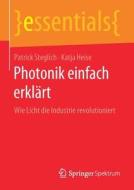 Photonik einfach erklärt di Patrick Steglich, Katja Heise edito da Springer-Verlag GmbH